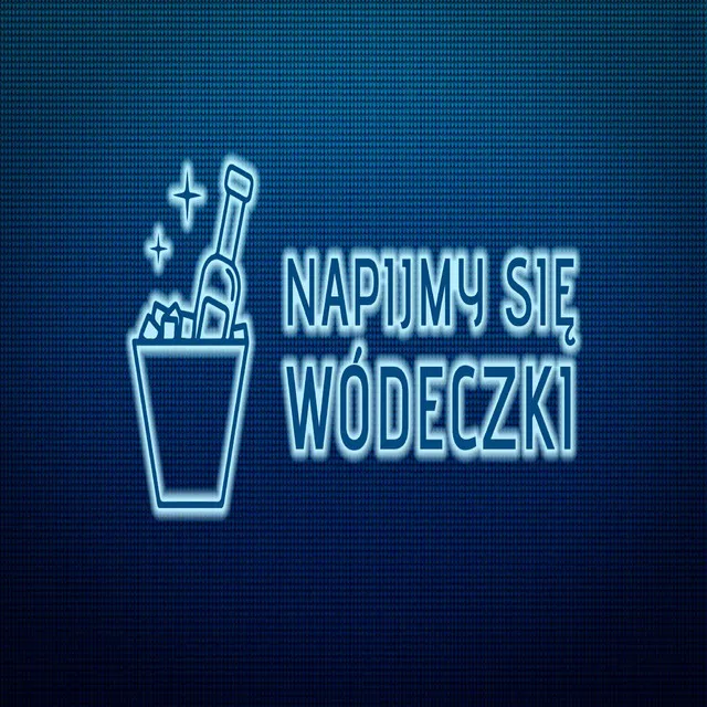 Napijmy się wódeczki • Cały album • Wszystkie utwory • Wykonawca