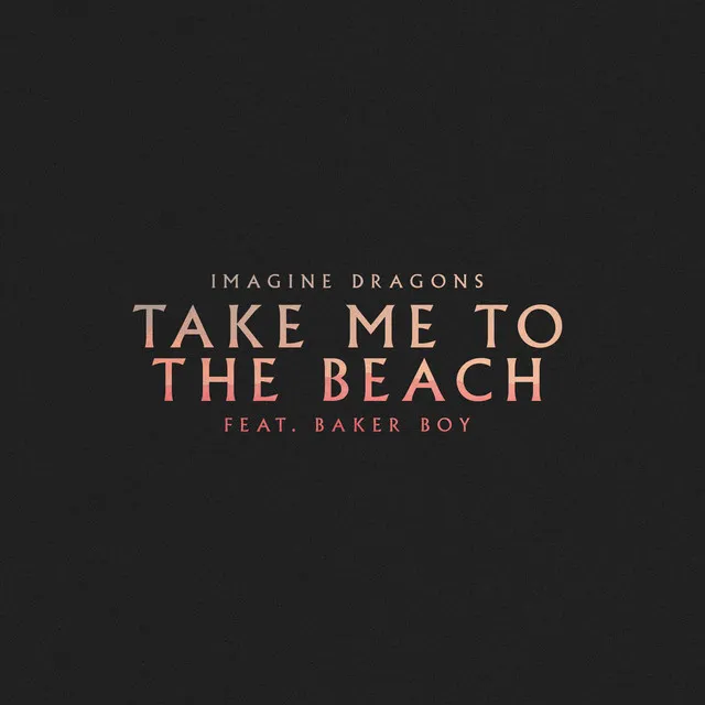 Take Me to the Beach (feat. Baker Boy) • Cały album • Wszystkie utwory • Wykonawca