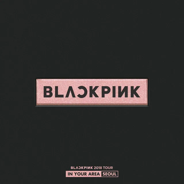 BLACKPINK 2018 TOUR 'IN YOUR AREA' SEOUL (Live) • Cały album • Wszystkie utwory • Wykonawca