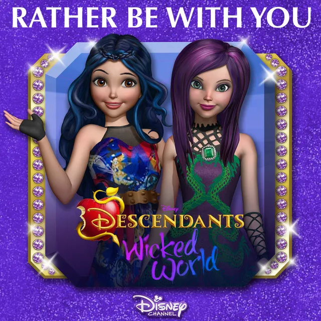 Rather Be With You (From "Descendants: Wicked World") • Cały album • Wszystkie utwory • Wykonawca