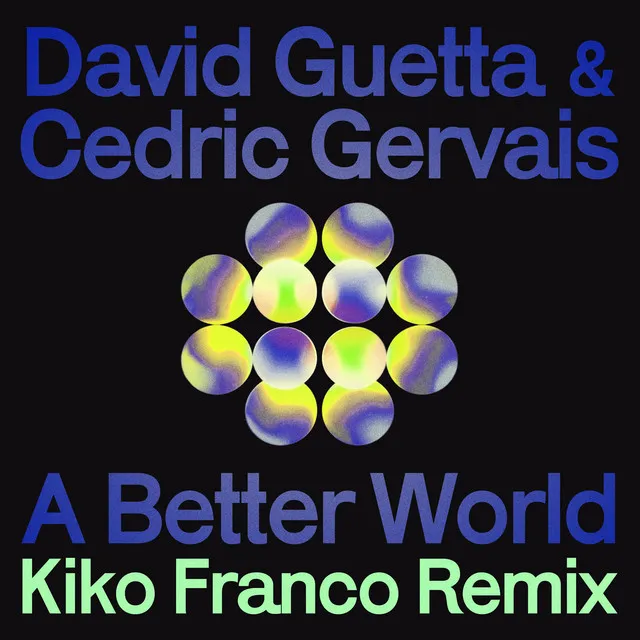 A Better World (Kiko Franco Remix) • Cały album • Wszystkie utwory • Wykonawca