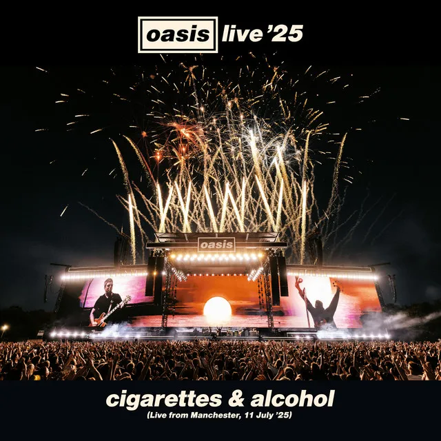 Cigarettes & Alcohol (Live from Manchester, 11 July '25) • Cały album • Wszystkie utwory • Wykonawca