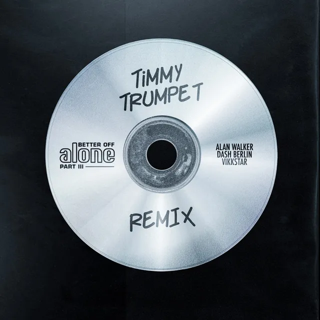 Better Off (Alone, Pt. III) [Timmy Trumpet Remix] • Cały album • Wszystkie utwory • Wykonawca