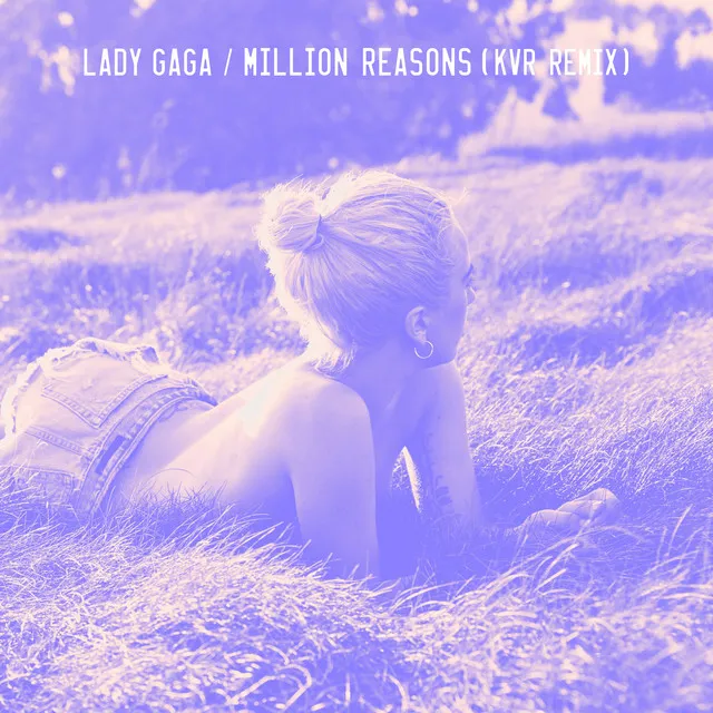 Million Reasons (KVR Remix) • Cały album • Wszystkie utwory • Wykonawca