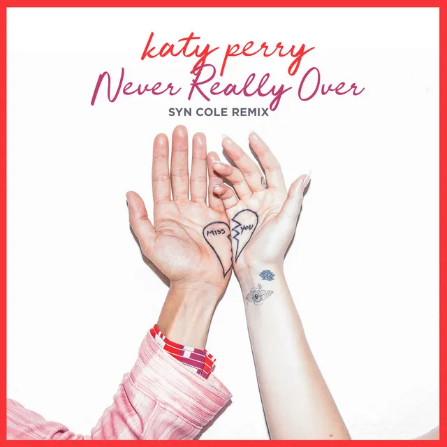 Never Really Over (Syn Cole Remix) • Cały album • Wszystkie utwory • Wykonawca