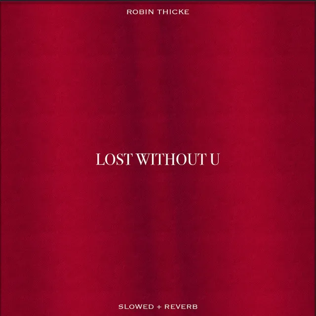 Lost Without U (Slowed & Reverb) • Cały album • Wszystkie utwory • Wykonawca