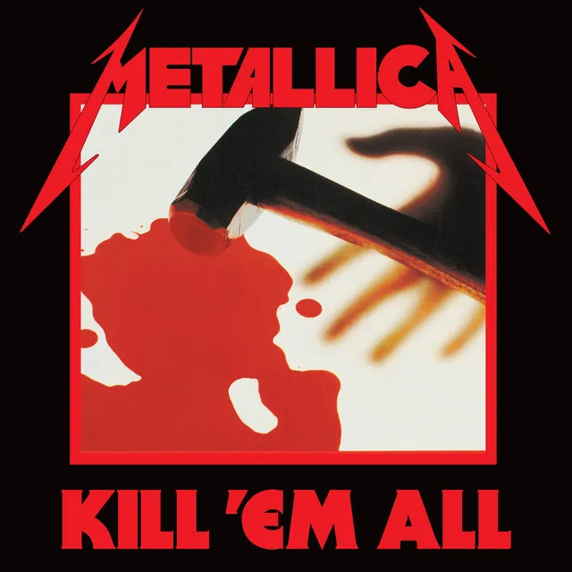 Kill 'Em All (Remastered) • Cały album • Wszystkie utwory • Wykonawca