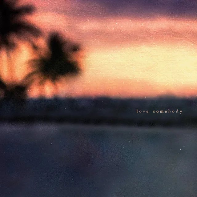 Love Somebody • Cały album • Wszystkie utwory • Wykonawca