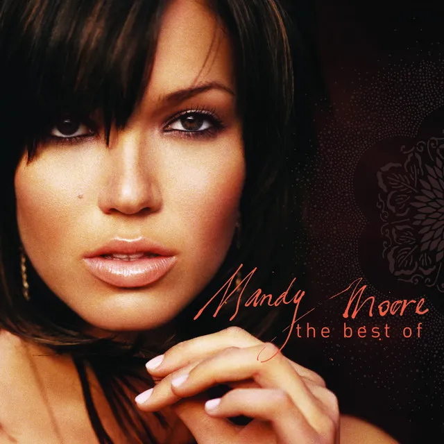 The Best of Mandy Moore • Cały album • Wszystkie utwory • Wykonawca