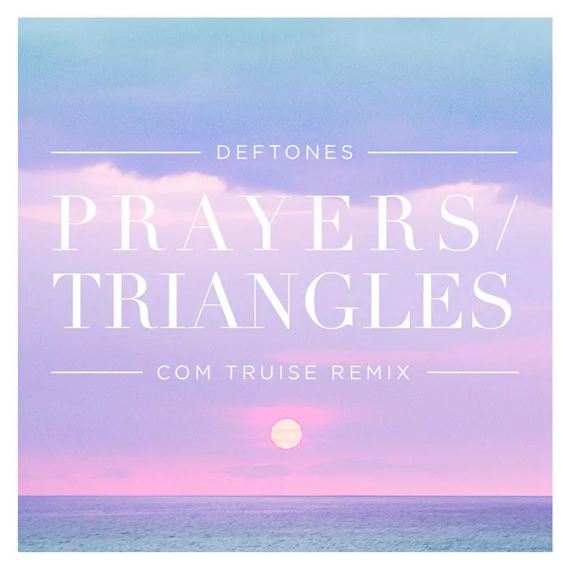 Prayers / Triangles (Com Truise Remix) • Cały album • Wszystkie utwory • Wykonawca