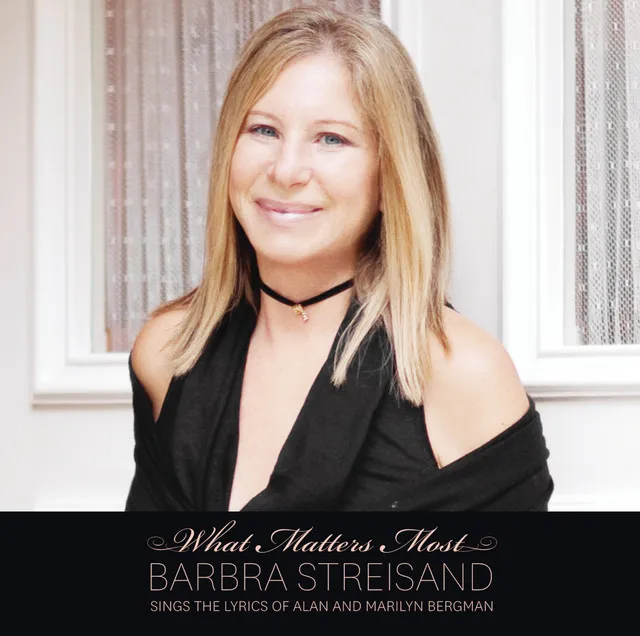 What Matters Most Barbra Streisand Sings The Lyrics Of Alan & Marilyn Bergman • Cały album • Wszystkie utwory • Wykonawca