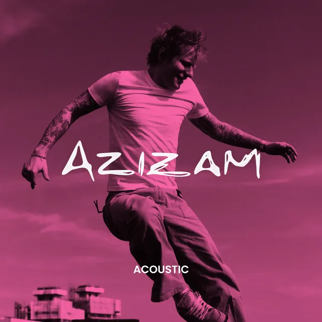 Azizam (Acoustic) • Cały album • Wszystkie utwory • Wykonawca