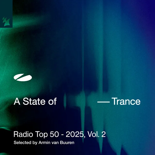 A State of Trance Radio Top 50 - 2025, Vol. 2 (Selected by Armin van Buuren) • Cały album • Wszystkie utwory • Wykonawca