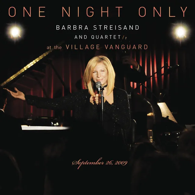 One Night Only: Barbra Streisand and Quartet at the Village Vanguard - September 26, 2009 • Cały album • Wszystkie utwory • Wykonawca
