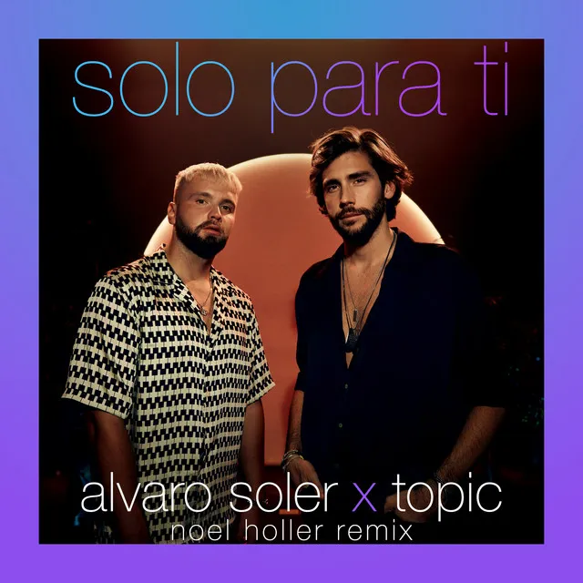 Solo Para Ti (Noel Holler Remix) • Cały album • Wszystkie utwory • Wykonawca