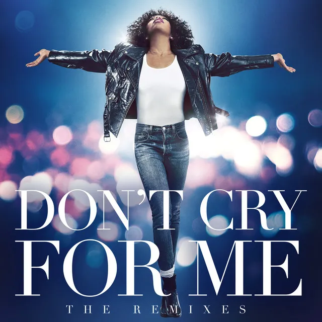 Don't Cry For Me (The Remixes) • Cały album • Wszystkie utwory • Wykonawca