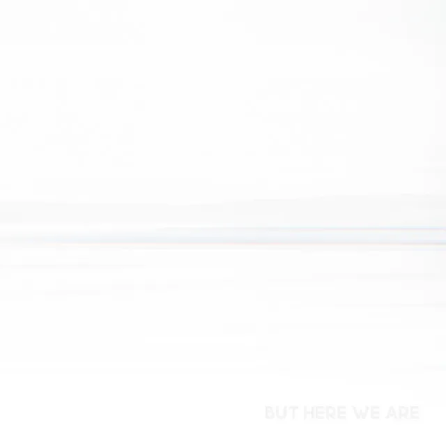 But Here We Are • Cały album • Wszystkie utwory • Wykonawca
