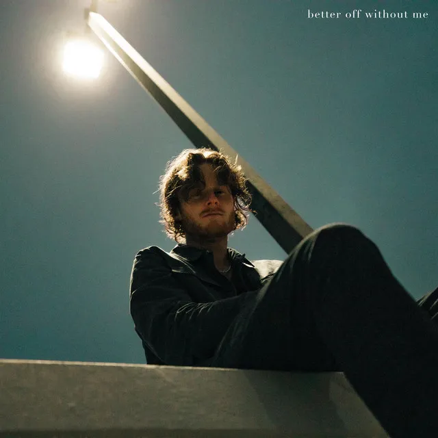 better off without me • Cały album • Wszystkie utwory • Wykonawca