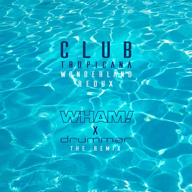 Club Tropicana (Wonderland Redux - Remix) • Cały album • Wszystkie utwory • Wykonawca