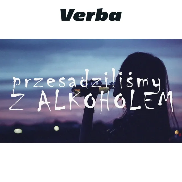 Przesadziliśmy z alkoholem • Cały album • Wszystkie utwory • Wykonawca