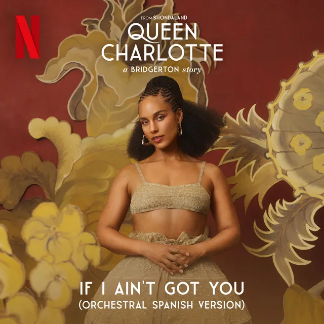 If I Ain't Got You (feat. Queen Charlotte's Global Orchestra) [Spanish Version] • Cały album • Wszystkie utwory • Wykonawca