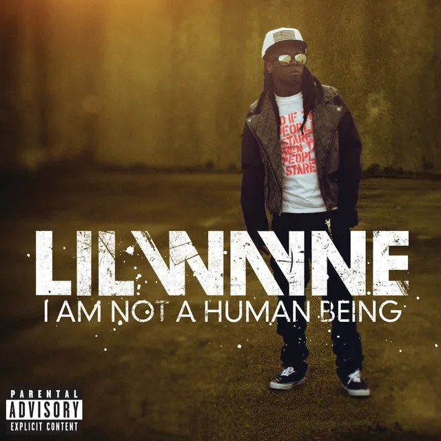 I Am Not A Human Being (Explicit Version) • Cały album • Wszystkie utwory • Wykonawca
