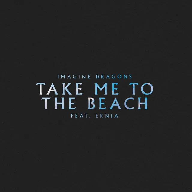 Take Me to the Beach (feat. Ernia) • Cały album • Wszystkie utwory • Wykonawca