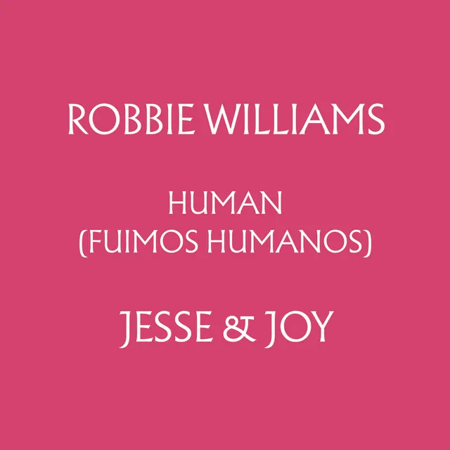 Human (Fuimos Humanos) (feat. Jesse & Joy) • Cały album • Wszystkie utwory • Wykonawca