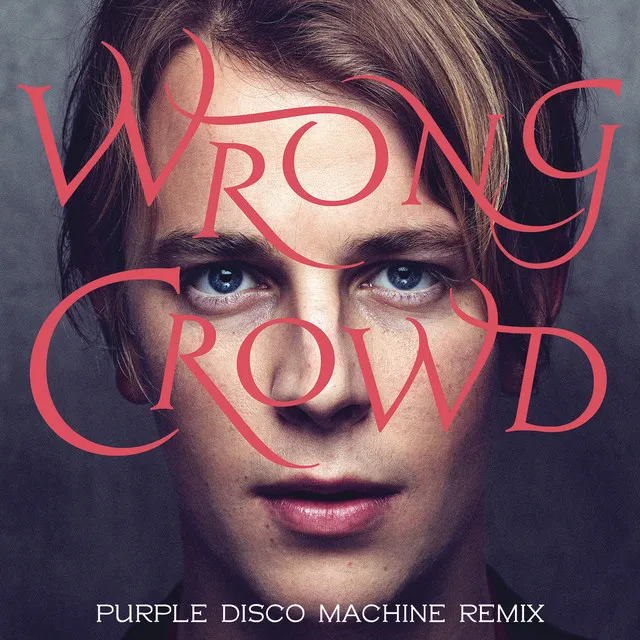 Wrong Crowd (Purple Disco Machine Remix) • Cały album • Wszystkie utwory • Wykonawca