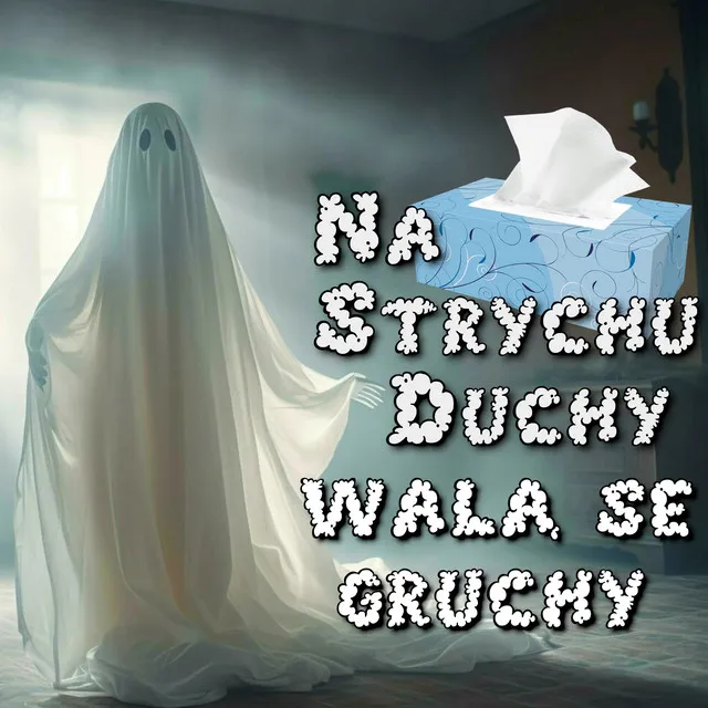 na strychu duchy, walą se gruchy • Cały album • Wszystkie utwory • Wykonawca