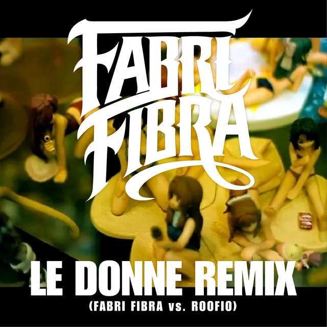 Le Donne (Fabri Fibra Vs Roofio) [Remix] • Cały album • Wszystkie utwory • Wykonawca