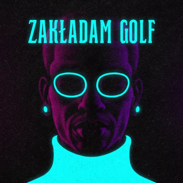 Zakładam golf • Cały album • Wszystkie utwory • Wykonawca