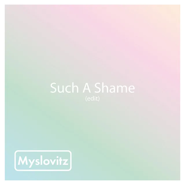 Such a Shame (Edit) • Cały album • Wszystkie utwory • Wykonawca