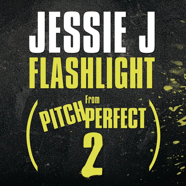 Flashlight (From "Pitch Perfect 2" Soundtrack) • Cały album • Wszystkie utwory • Wykonawca