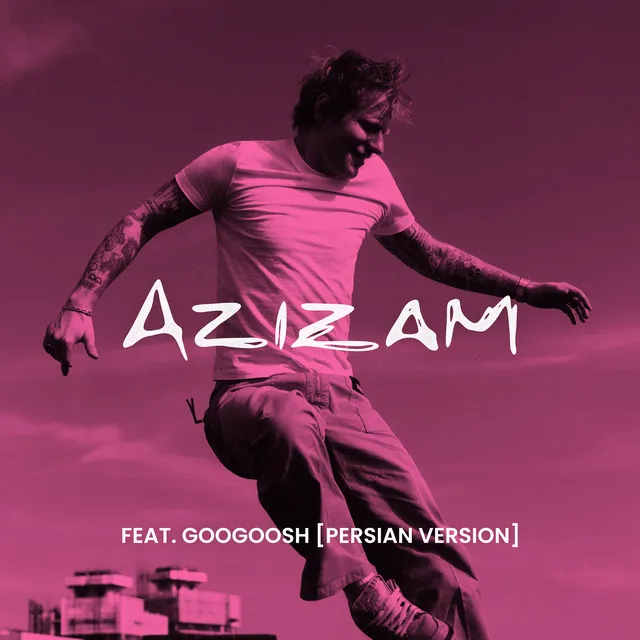 Azizam (feat. Googoosh) [Persian Version] • Cały album • Wszystkie utwory • Wykonawca