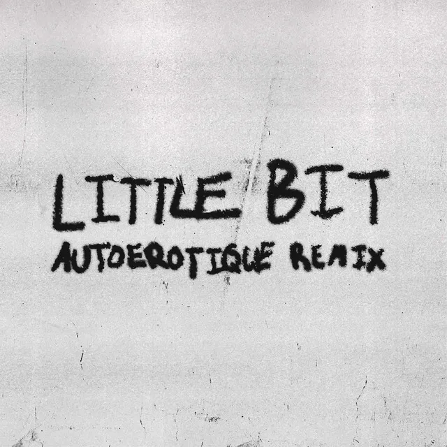 Little Bit (feat. Autoerotique) [Remix] • Cały album • Wszystkie utwory • Wykonawca
