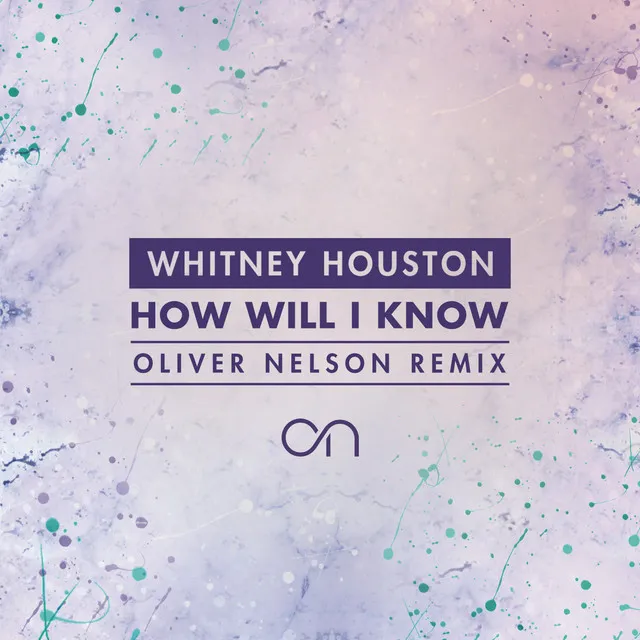 How Will I Know (Oliver Nelson Remix) • Cały album • Wszystkie utwory • Wykonawca