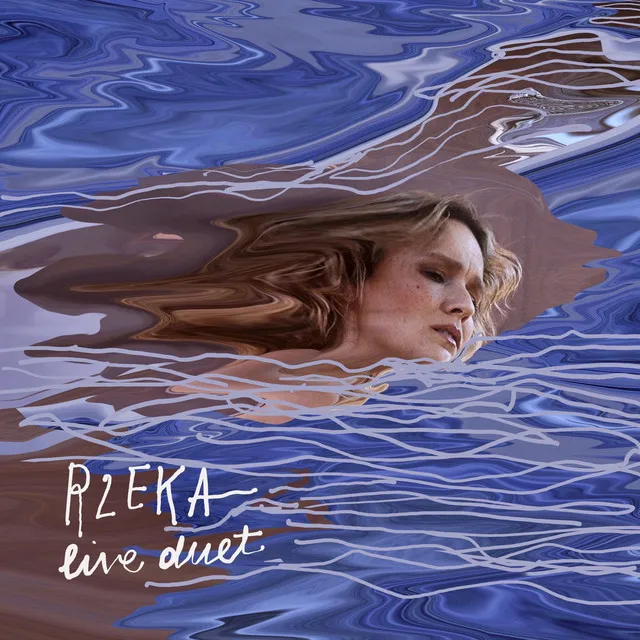 Rzeka (live duet) • Cały album • Wszystkie utwory • Wykonawca