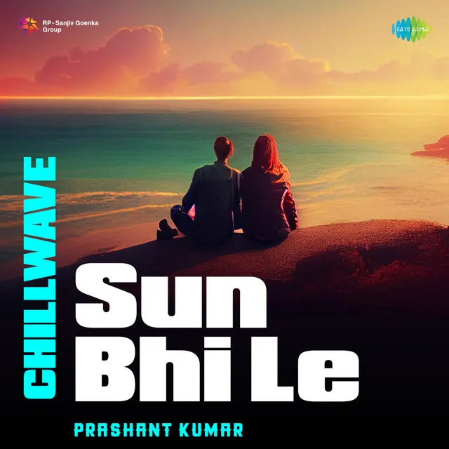 Sun Bhi Le (Chillwave) • Cały album • Wszystkie utwory • Wykonawca