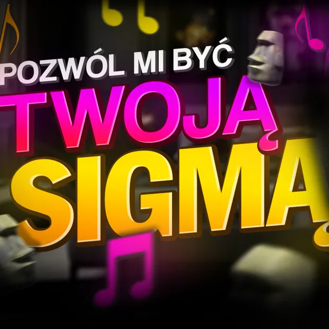 POZWÓL MI BYĆ TWOJĄ SIGMĄ • Cały album • Wszystkie utwory • Wykonawca