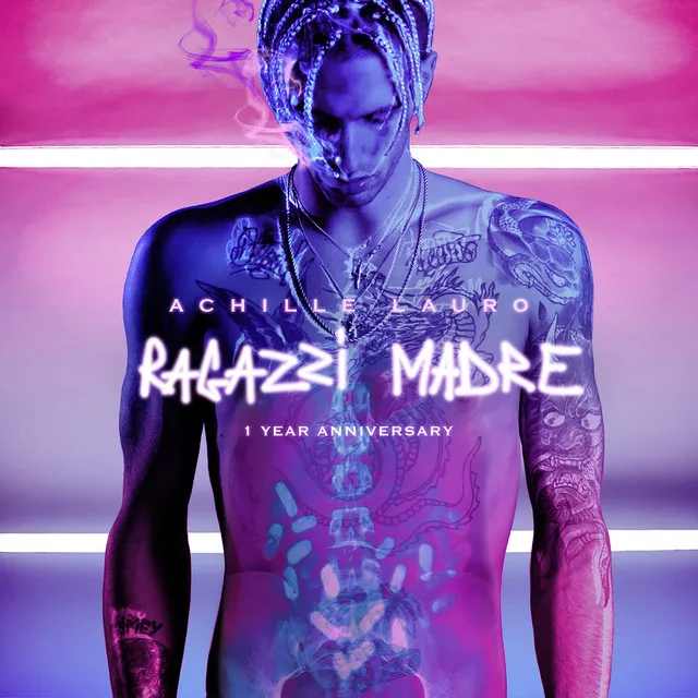 Ragazzi madre (1 Year Anniversary) • Cały album • Wszystkie utwory • Wykonawca