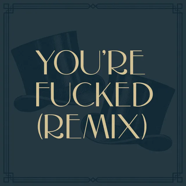 You're Fucked (Remix) • Cały album • Wszystkie utwory • Wykonawca