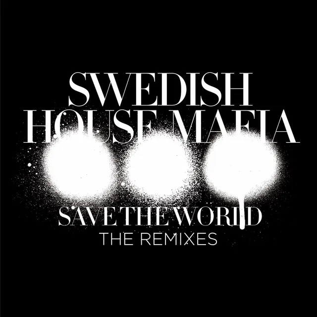 Save The World (The Remixes) • Cały album • Wszystkie utwory • Wykonawca