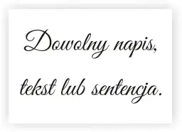 Dowolny napis, tekst lub sentencja. Idealne na imię dziecka na ścianę, jako dekoracja pokoju.