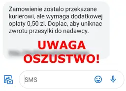 Oszustwo smishing! Wiadomość SMS informuje o konieczności dopłaty 0,50 zł do zamówienia, aby uniknąć zwrotu przesyłki. UWAGA OSZUSTWO!