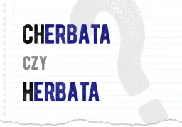 Jak piszemy herbata? Poznaj poprawną pisownię i najczęstsze błędy