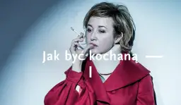 Jak być kochaną w teatrze narodowym - emocje, obsada i bilety
