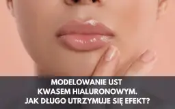 Czy powiększanie ust trzeba powtarzać? Poznaj fakty o efektach