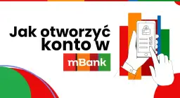 Jak otworzyć konto oszczędnościowe w mBanku? Poradnik krok po kroku