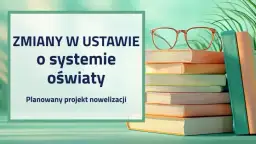 Ustawa o systemie oświaty: Czy nadal obowiązuje? Wyjaśniamy